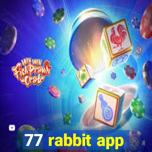 77 rabbit app